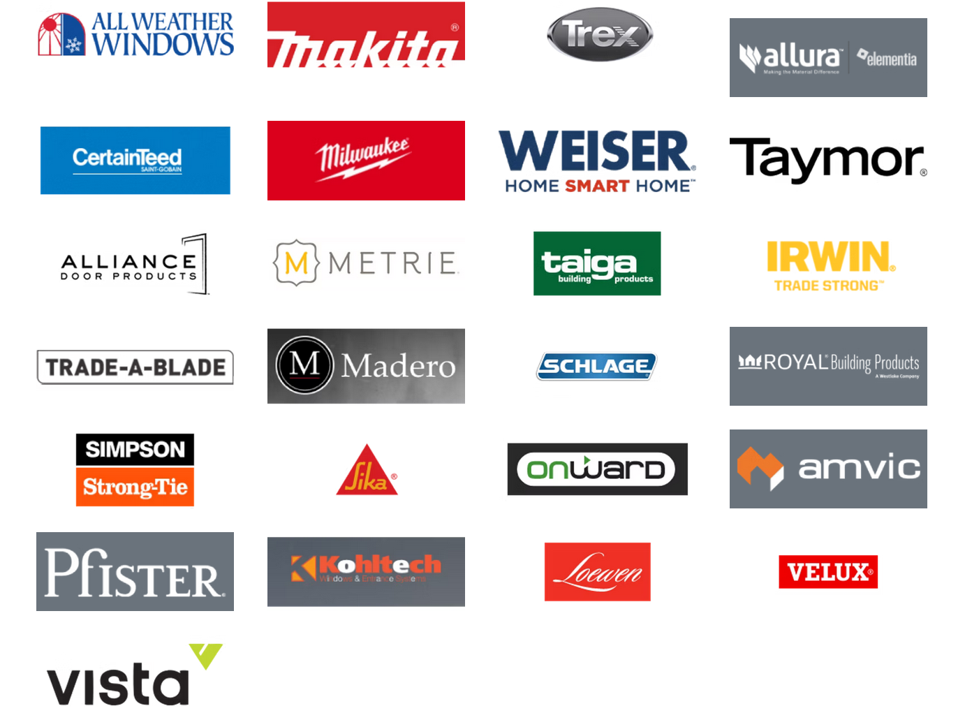 Our Partners - All Weather Windows, Makita, Trex, Allura, CertainTeed, Milwaukee, Weiser, Taymor, Alliance, Metrie, Taiga, Irwin, Trade-A-Blade, Madero, Schlage, Royal Building Products, Simpson Strong-Tie, Sika, OnWard, Amvic, Pfister, Kohltech, Loewen, Velux, Vista